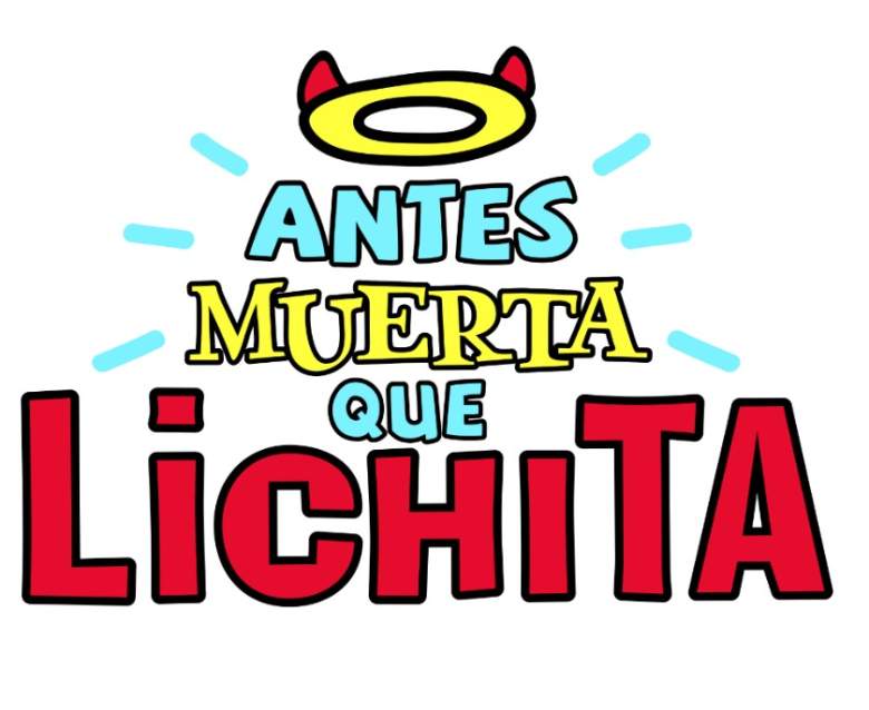 Antes Muerta que Lichita